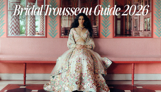 Bridal Trousseau Guide 2026: Must-Have Outfits, Trends & Complete Wedding Checklist for Brides