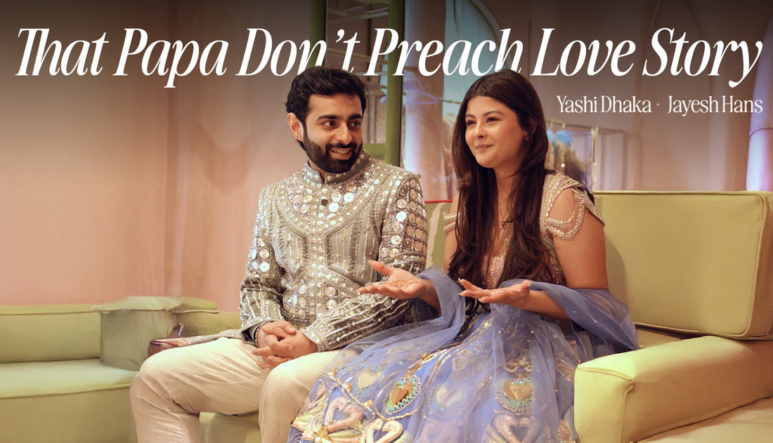 That Papa Don’t Preach Love Story - Yashi and Jayesh